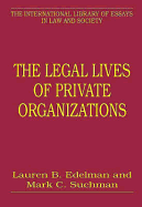 The Legal Lives of Private Organizations - Edelman, Lauren B (Editor)