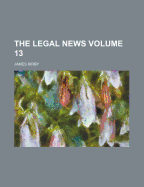 The Legal News Volume 13