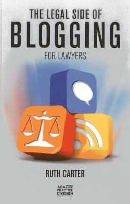 The Legal Side of Blogging for Lawyers - Carter, Ruth, Ms.