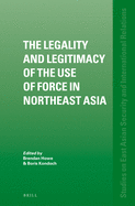 The Legality and Legitimacy of the Use of Force in Northeast Asia