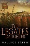 The Legate's Daughter: A Novel