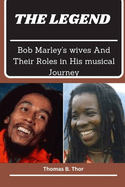 The Legend: Bob Marley's wives and their roles in his musical journey