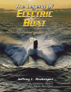 The Legend of Electric Boat: Serving the Silent Service - Rodengen, Jeffrey L, and Beach, Edward L, Jr. (Foreword by)