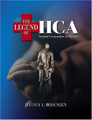 The Legend of HCA - Rodengen, Jeffrey L