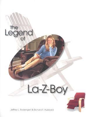 The Legend of La-Z-Boy - Rodengen, Jeffrey L, and Hubbard, Richard F