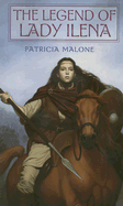 The Legend of Lady Ilena - Malone, Patricia