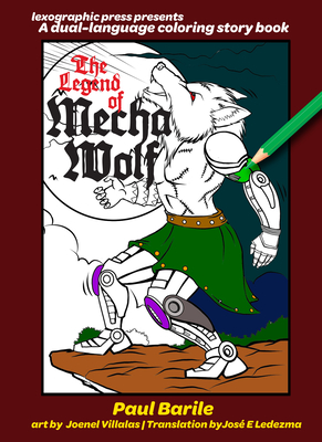 The Legend of Mecha Wolf: A Dual-Language Coloring Story Book - Barile, Paul, and Villalas, Joenel (Illustrator)