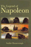 The Legend of Napoleon - Hazareesingh, Sudhir, Dr.
