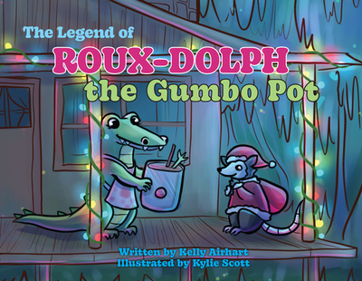 The Legend of Roux-Dolph the Gumbo Pot - Airhart, Kelly