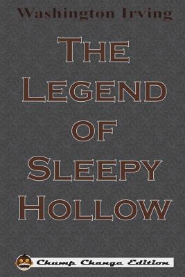 The Legend of Sleepy Hollow (Chump Change Edition) - Irving, Washington