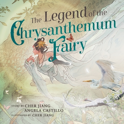 The Legend of the Chrysanthemum Fairy: A re-telling of a Traditional Chinese Folktale - Castillo, Angela, and Jiang, Cher