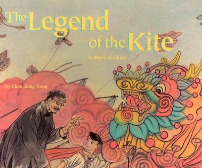 The Legend of the Kite: A Story of China - Moissard, Boris, and Miller, Jacqueline (Translated by)