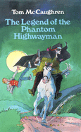 The Legend of the Phantom Highwayman - McCaughren, Tom