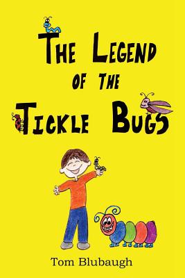 The Legend of the Tickle Bugs - Blubaugh, Tom