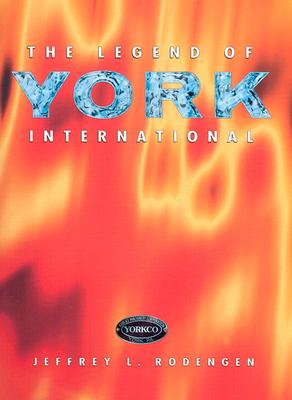 The Legend of York International - Rodengen, Jeffrey L, and Nitkin, Karen (Editor)