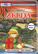 The Legend of Zelda (NES Classic) Strategy Guide Book (Black and White Budget-Friendly Edition): 100% Unofficial - 100% Helpful Walkthrough