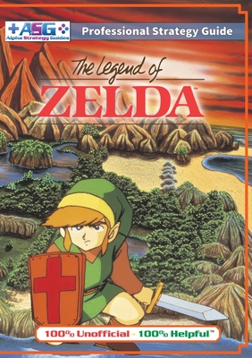 The Legend of Zelda (NES Classic) Strategy Guide Book (Full Color): 100% Unofficial - 100% Helpful Walkthrough - Guides, Alpha Strategy