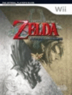 The Legend of Zelda: Twilight Princess - The Official Player's Guide