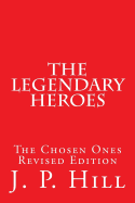 The Legendary Heroes: The Chosen Ones Revised Edition