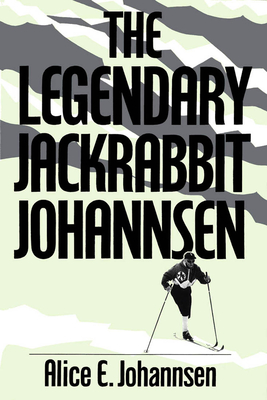 The Legendary Jackrabbit Johannsen - Johannsen, Alice E