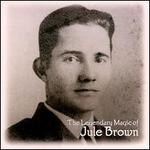 The Legendary Magic of Jule Brown
