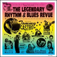 The Legendary Rhythm & Blues Revue: Live! - Tommy Castro & the Legendary Rhythm & Blues Revue