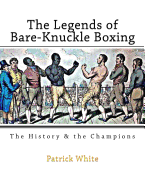 The Legends of Bare-Knuckle Boxing: The History & the Champions