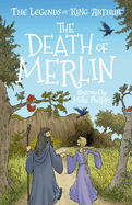 The Legends of King Arthur: The Death of Merlin