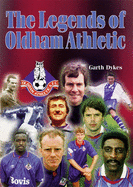 The Legends of Oldham Athletic - Dykes, Garth