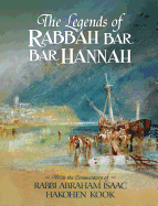 The Legends of Rabbah Bar Bar Hannah with the Commentary of Rabbi Abraham Isaac Hakohen Kook