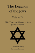 The Legends of the Jews Volume IV