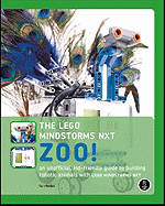 The Lego Mindstorms NXT Zoo!: An Unofficial, Kid-Friendly Guide to Building Robotic Animals with Lego Mindstorms NXT - Rhodes, Fay