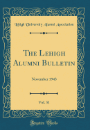 The Lehigh Alumni Bulletin, Vol. 31: November 1943 (Classic Reprint)