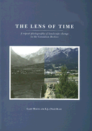The Lens of Time: A Repeat Photography of Landscape Change in the Canadian Rockies