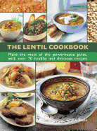 The Lentil Cookbook: Make the Most of the Powerhouse Pulse, with 100 Healthy and Delicious Recipes