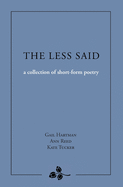 The Less Said: a collection of short-form poetry