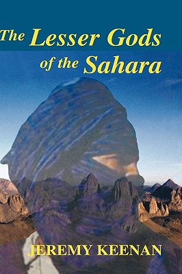 The Lesser Gods of the Sahara: Social Change and Indigenous Rights - Keenan, Jeremy (Editor)