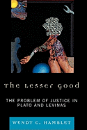 The Lesser Good: The Problem of Justice in Plato and Levinas