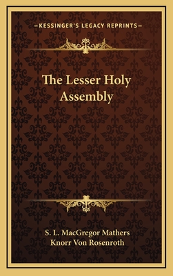 The Lesser Holy Assembly - Mathers, S L MacGregor, and Rosenroth, Knorr Von