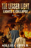 The Lesser Light: Lights of the Collapse (An Apocalyptic Survival Thriller)