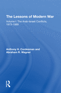The Lessons of Modern War: Volume I: The Arab-Israeli Conflicts, 1973-1989