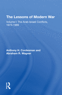 The Lessons Of Modern War: Volume I: The Arabisraeli Conflicts, 19731989