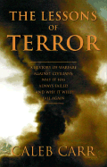 The Lessons of Terror: A History of Warfare Against Civilians: Why It Has Always Failed and Why It Will Fail Again