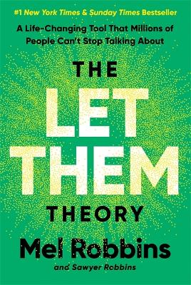 The Let Them Theory: A Life-Changing Tool That Millions of People Can't Stop Talking About - Robbins, Mel