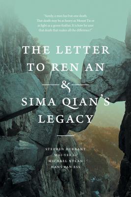 The Letter to Ren an and Sima Qian's Legacy - Durrant, Stephen, and Li, Wai-Yee, and Nylan, Michael, Mr.