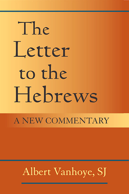 The Letter to the Hebrews: A New Commentary - Vanhoye, Albert