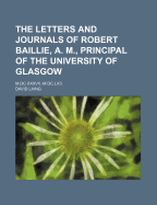 The Letters and Journals of Robert Baillie, A. M., Principal of the University of Glasgow (Volume 3); M.DC.XXXVII.-M.DC.LXII.
