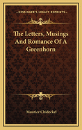 The Letters, Musings and Romance of a Greenhorn