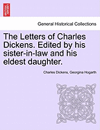 The Letters of Charles Dickens. Edited by his sister-in-law and his eldest daughter.