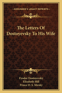 The Letters Of Dostoyevsky To His Wife